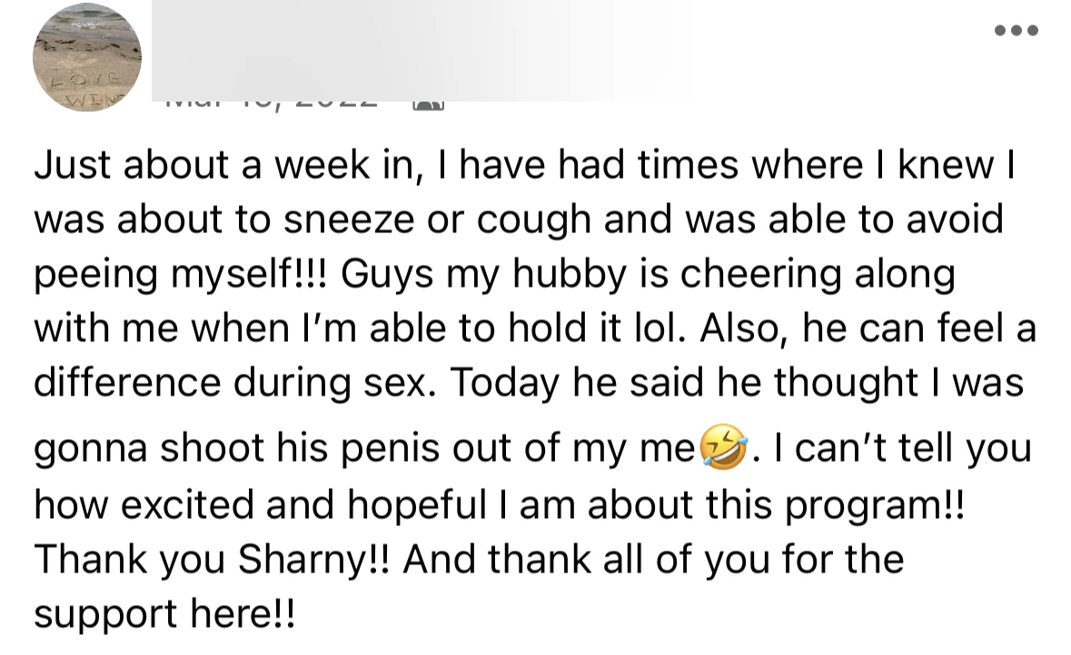 Specific, vivid proof point at one week in — both bladder control and noticeable sex improvement, with husband's reaction.